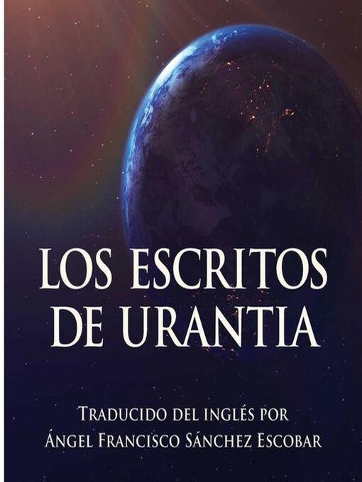 Title details for Los escritos de Urantia by Ángel Francisco Sánchez Escobar - Available